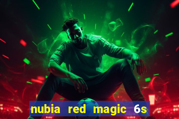 nubia red magic 6s pro antutu